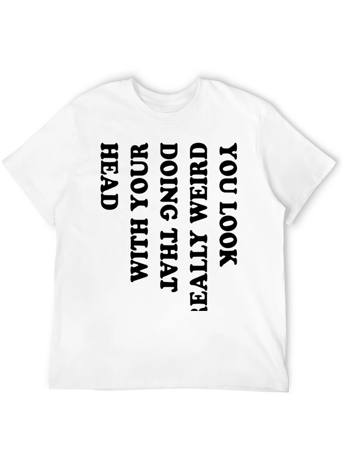 Black Graphic Tee: You Look Really Weird