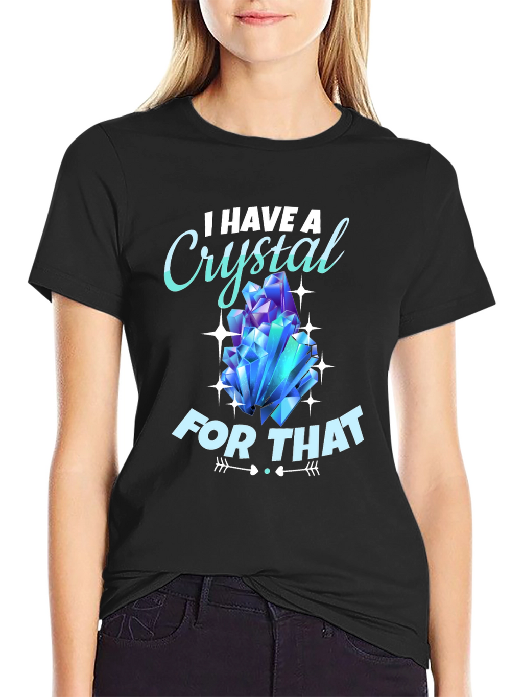 I Have A Crystal For That T-Shirt