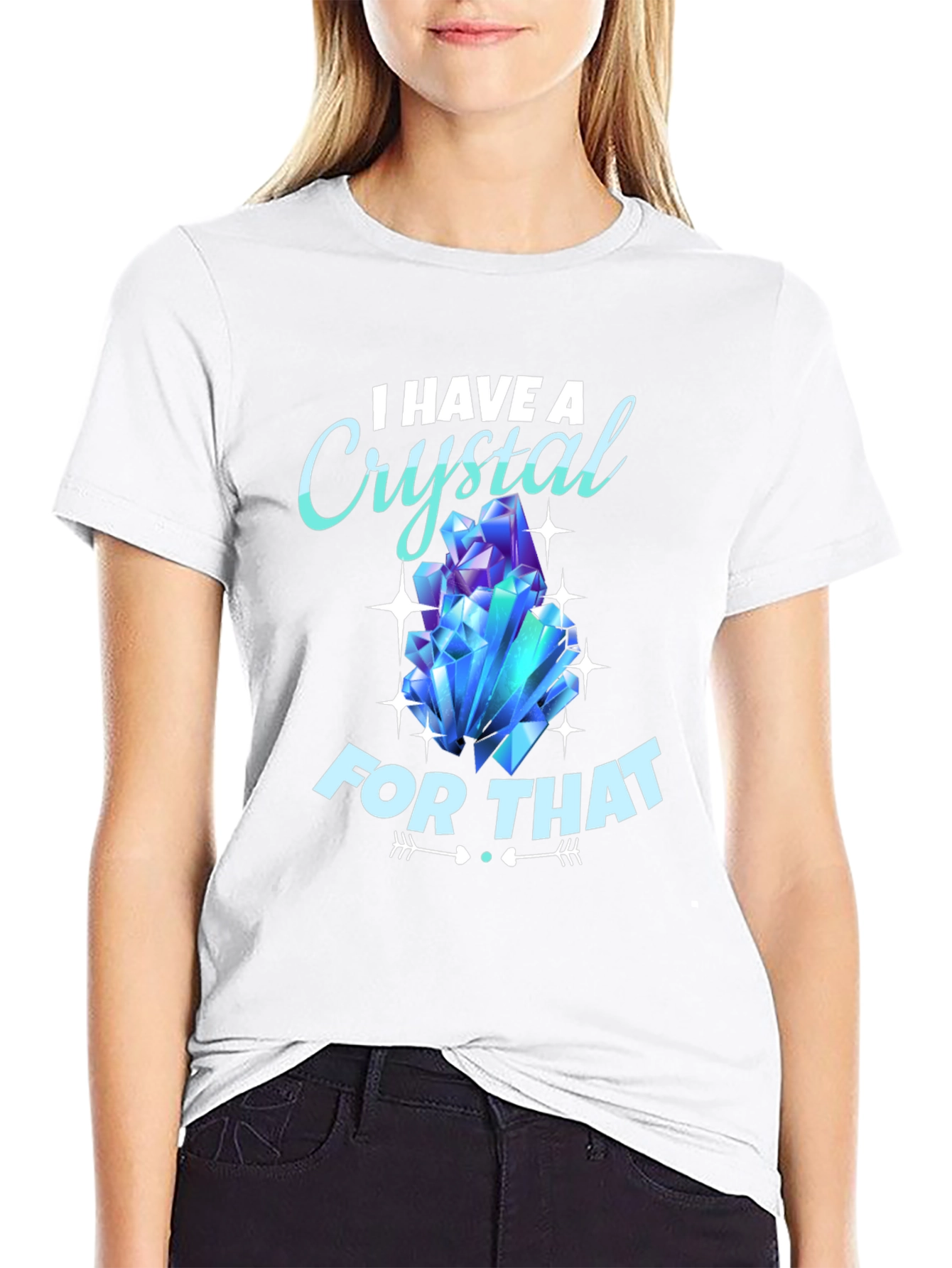 I Have A Crystal For That T-Shirt
