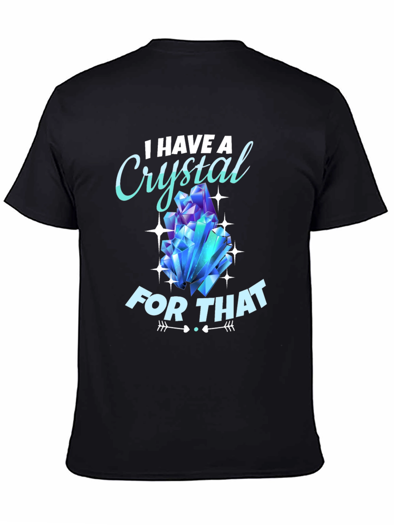 I Have A Crystal For That T-Shirt
