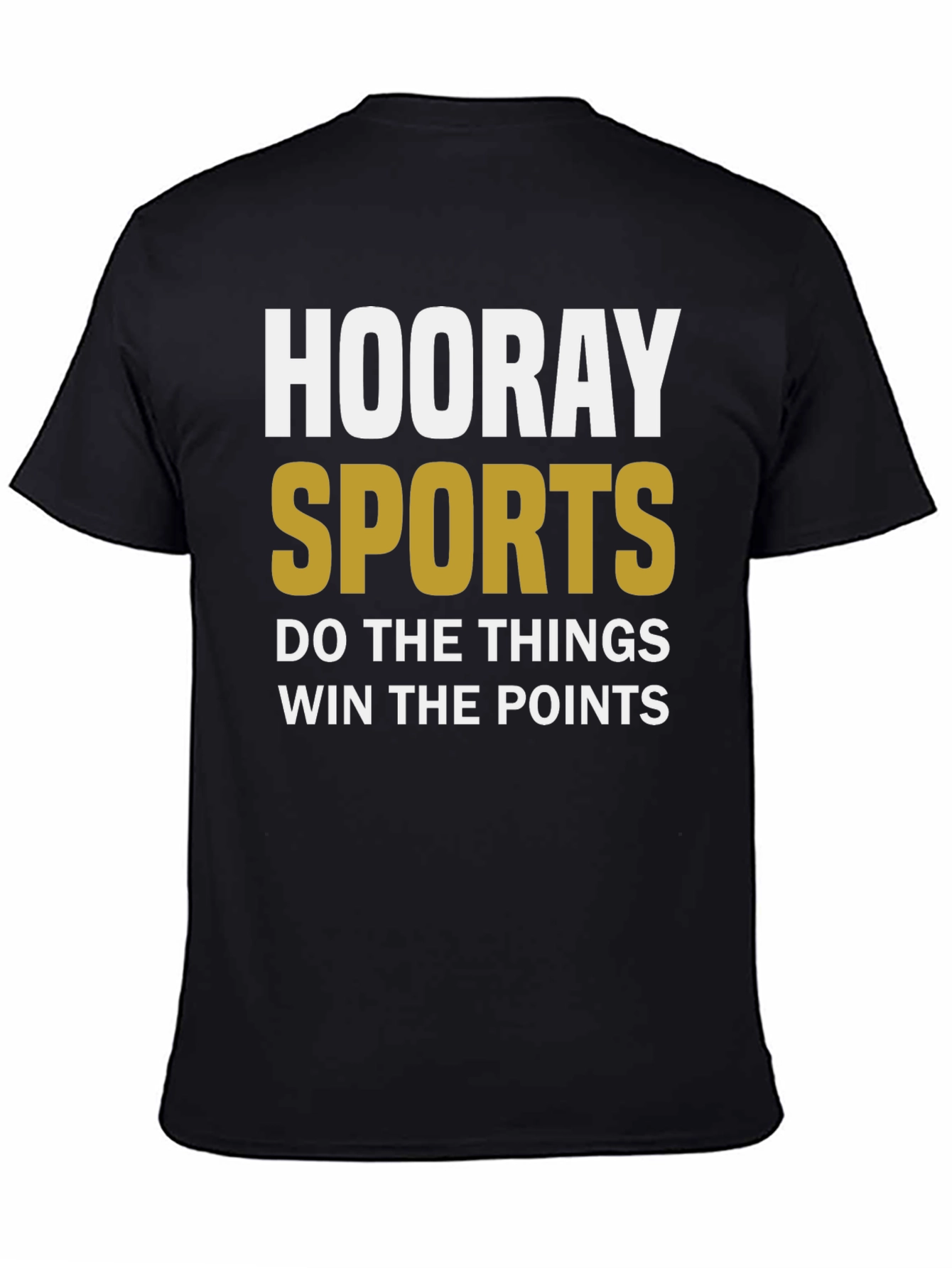 Hooray Sports T-Shirt: Do The Things Win The Points
