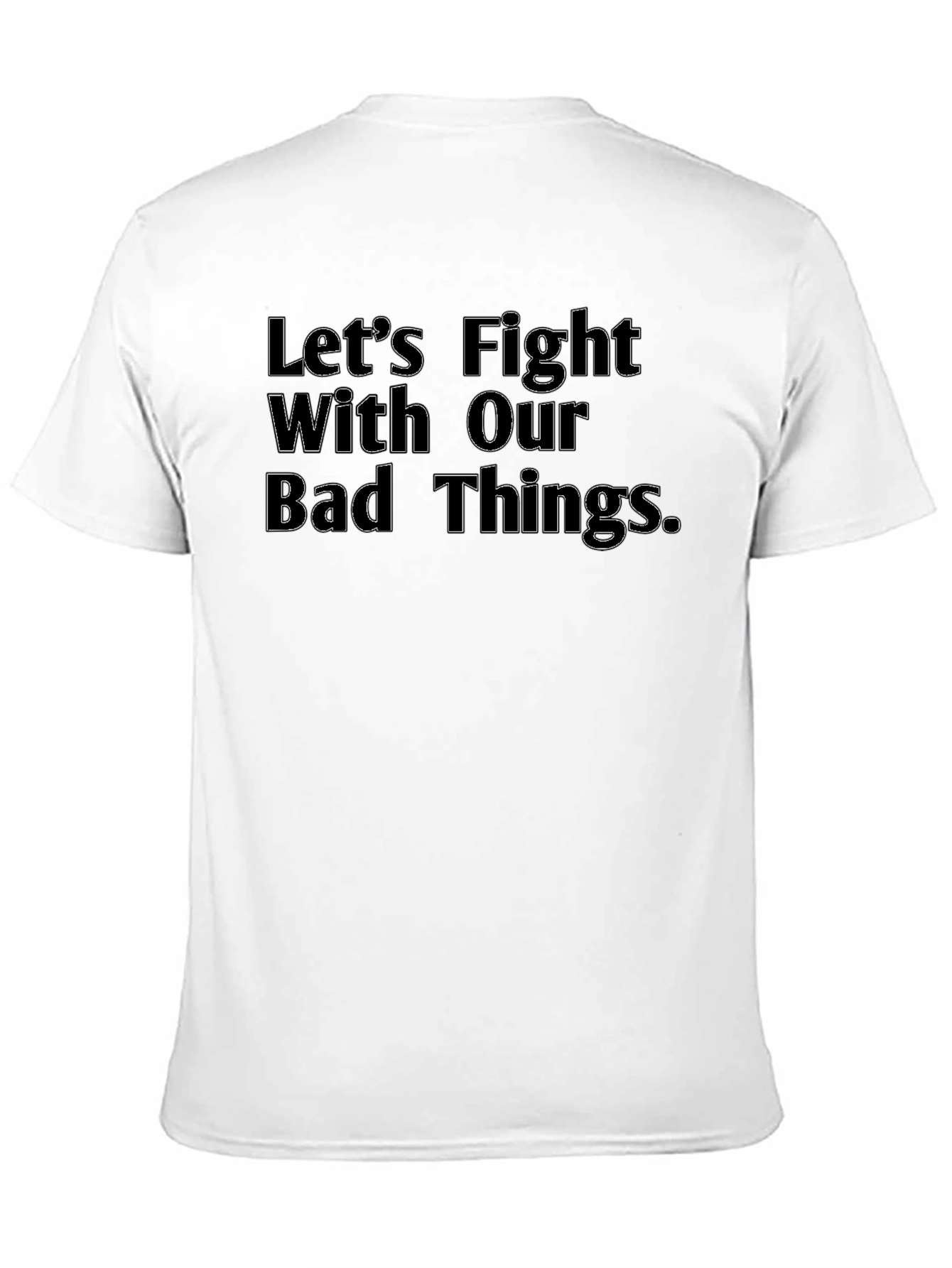 Lets Fight With Our Bad Things Black Tee