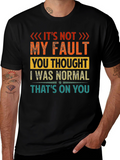 Its Not My Fault T-Shirt
