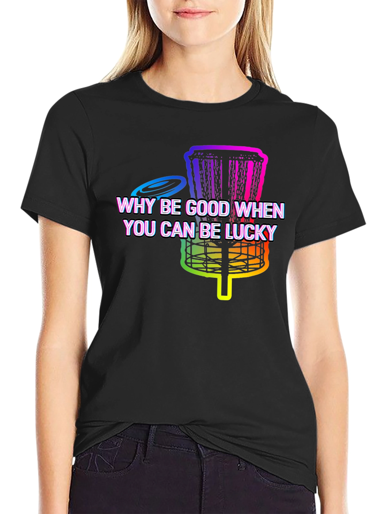 Why Be Good When You Can Be Lucky Disc Golf T-Shirt
