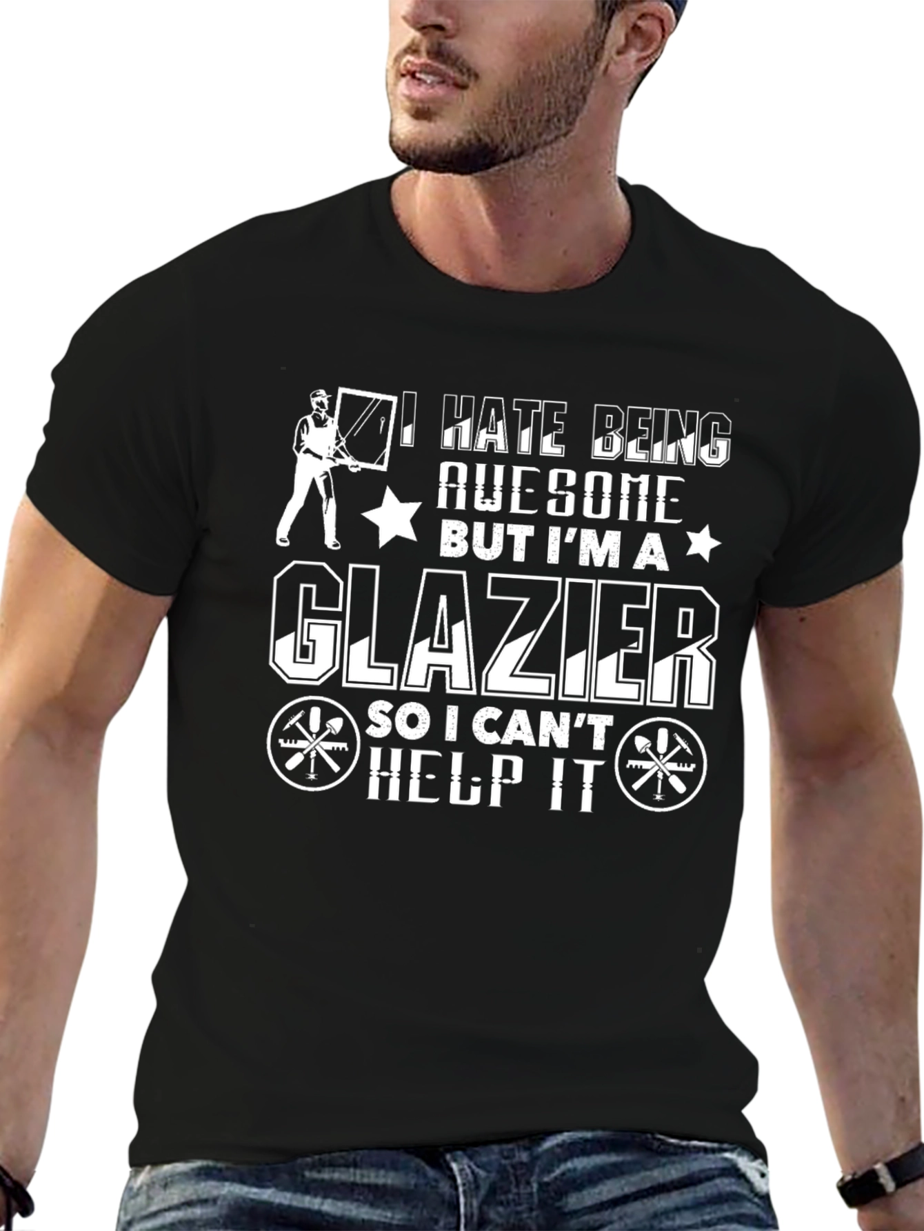 Glazier T-Shirt: I Hate Being Awesome