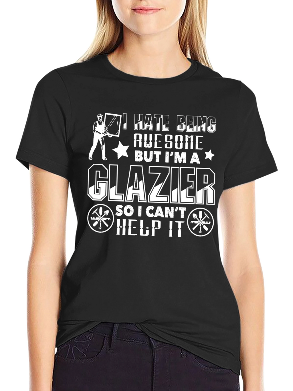 Glazier T-Shirt: I Hate Being Awesome