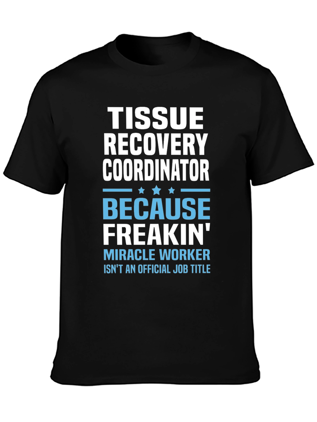 Tissue Recovery Coordinator Funny Job Title T-Shirt