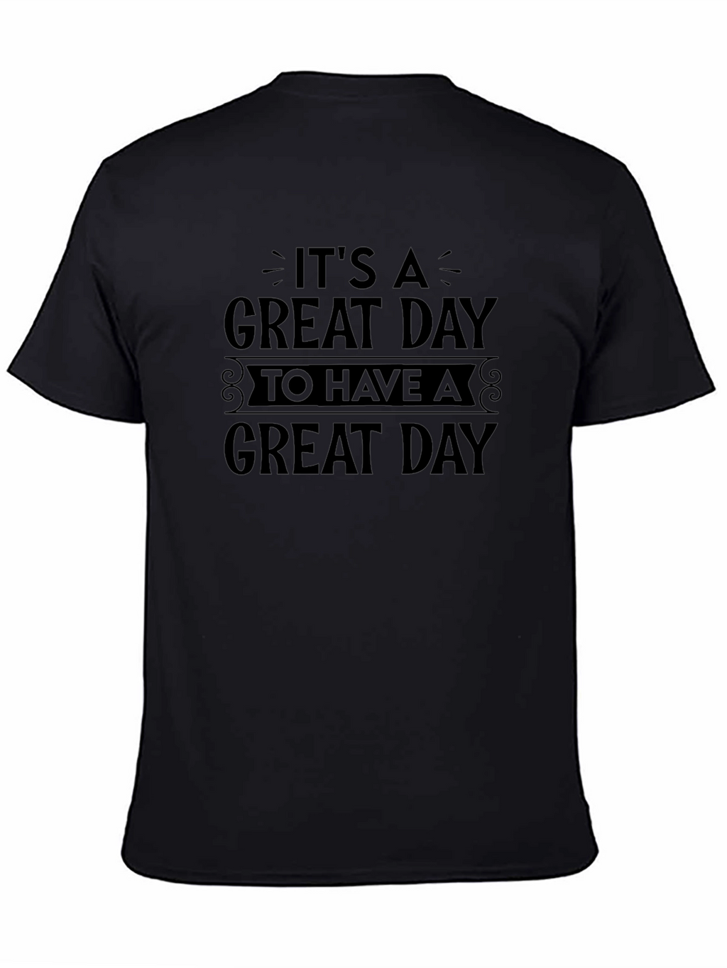 Its a Great Day T-Shirt - Black