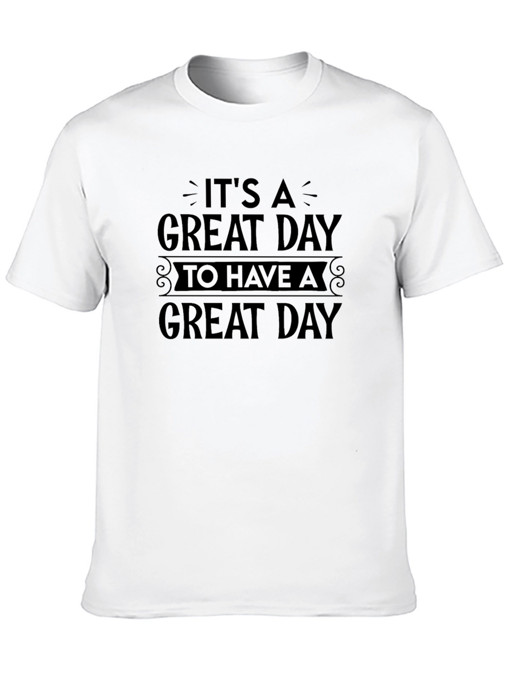 Its a Great Day T-Shirt - Black