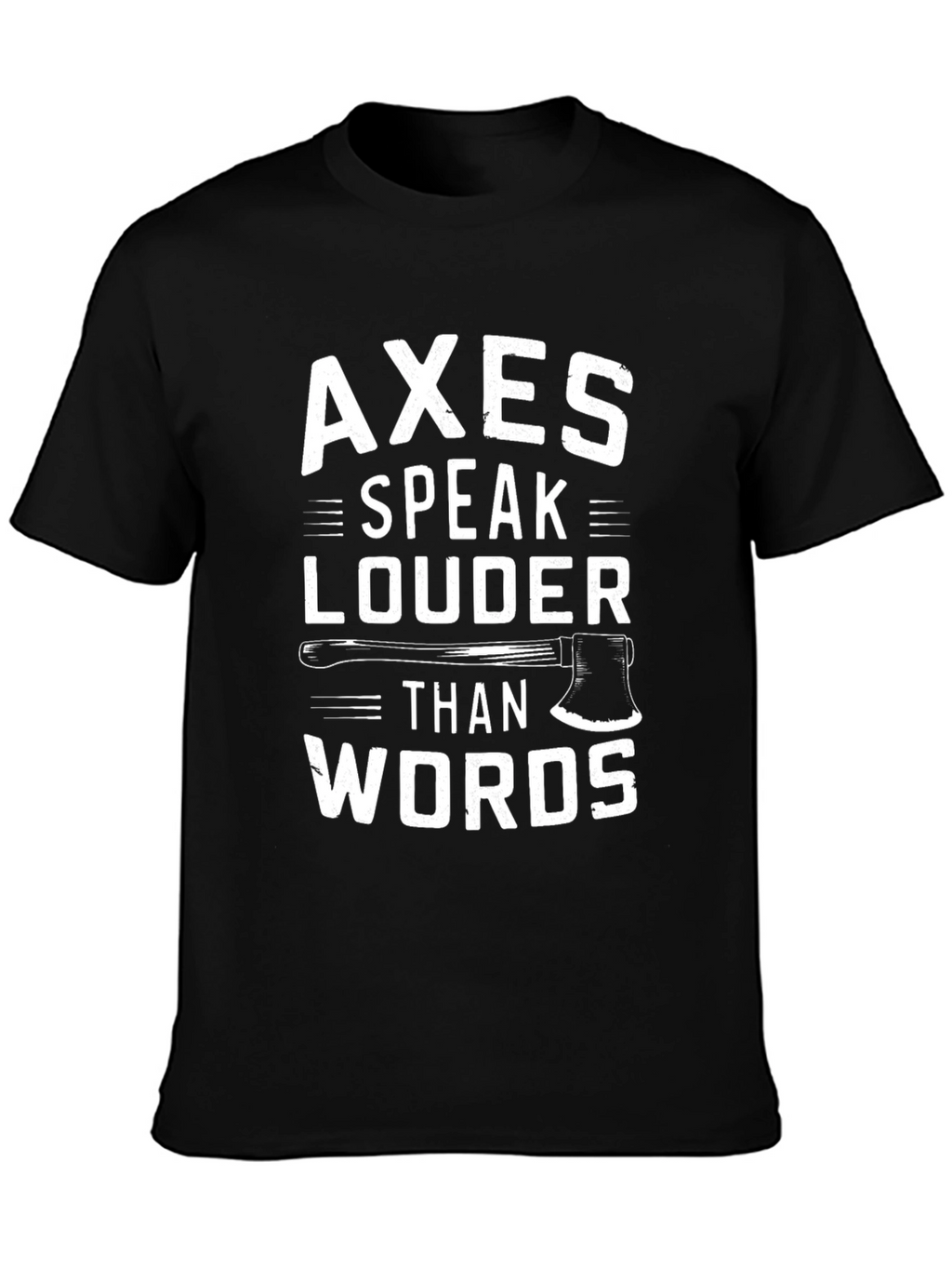 Axes Speak Louder Graphic T-Shirt