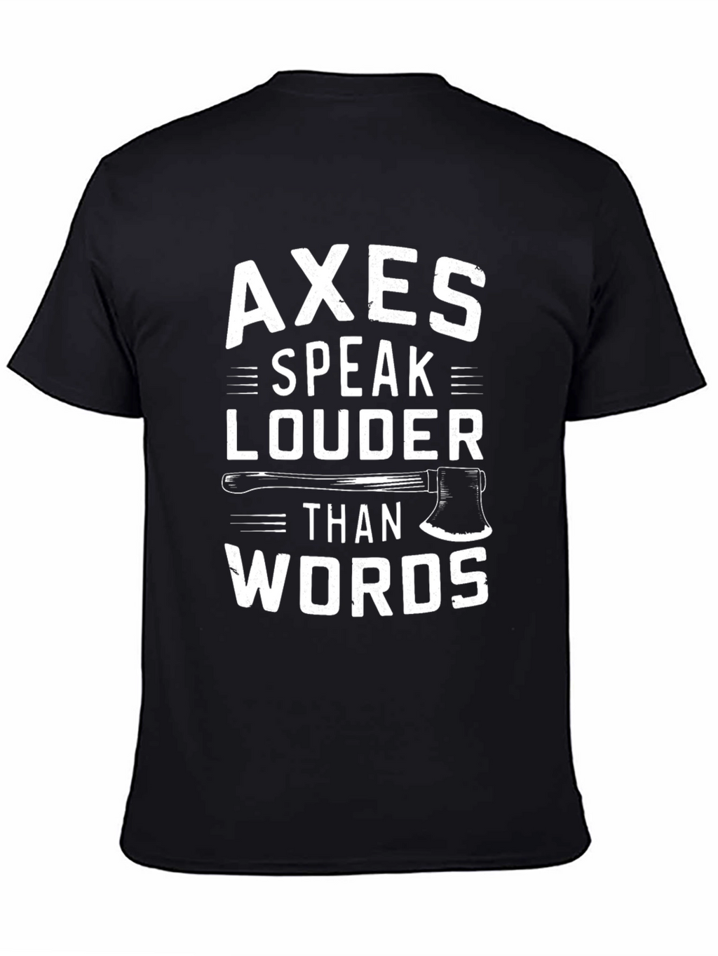 Axes Speak Louder Graphic T-Shirt