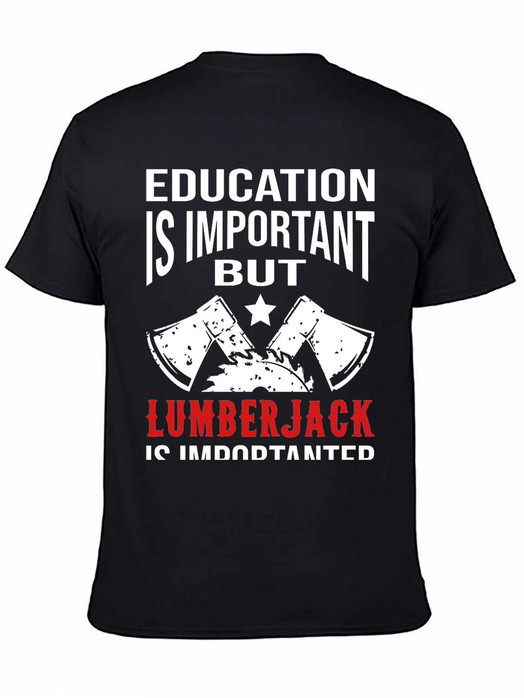 Education is Important But Lumberjack T-Shirt