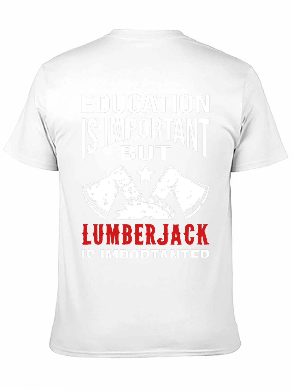 Education is Important But Lumberjack T-Shirt