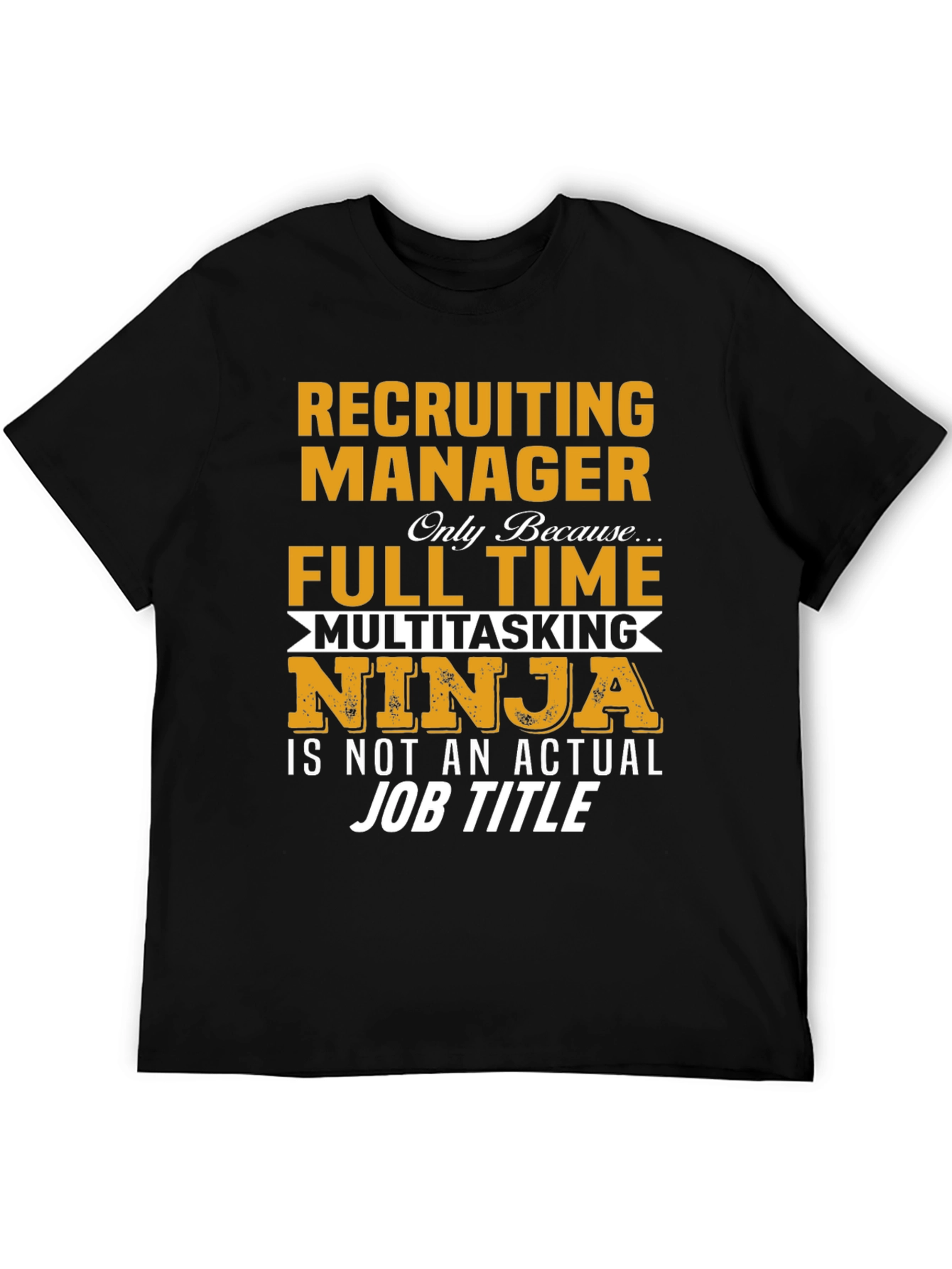 Recruiting Manager Full Time Ninja T-Shirt