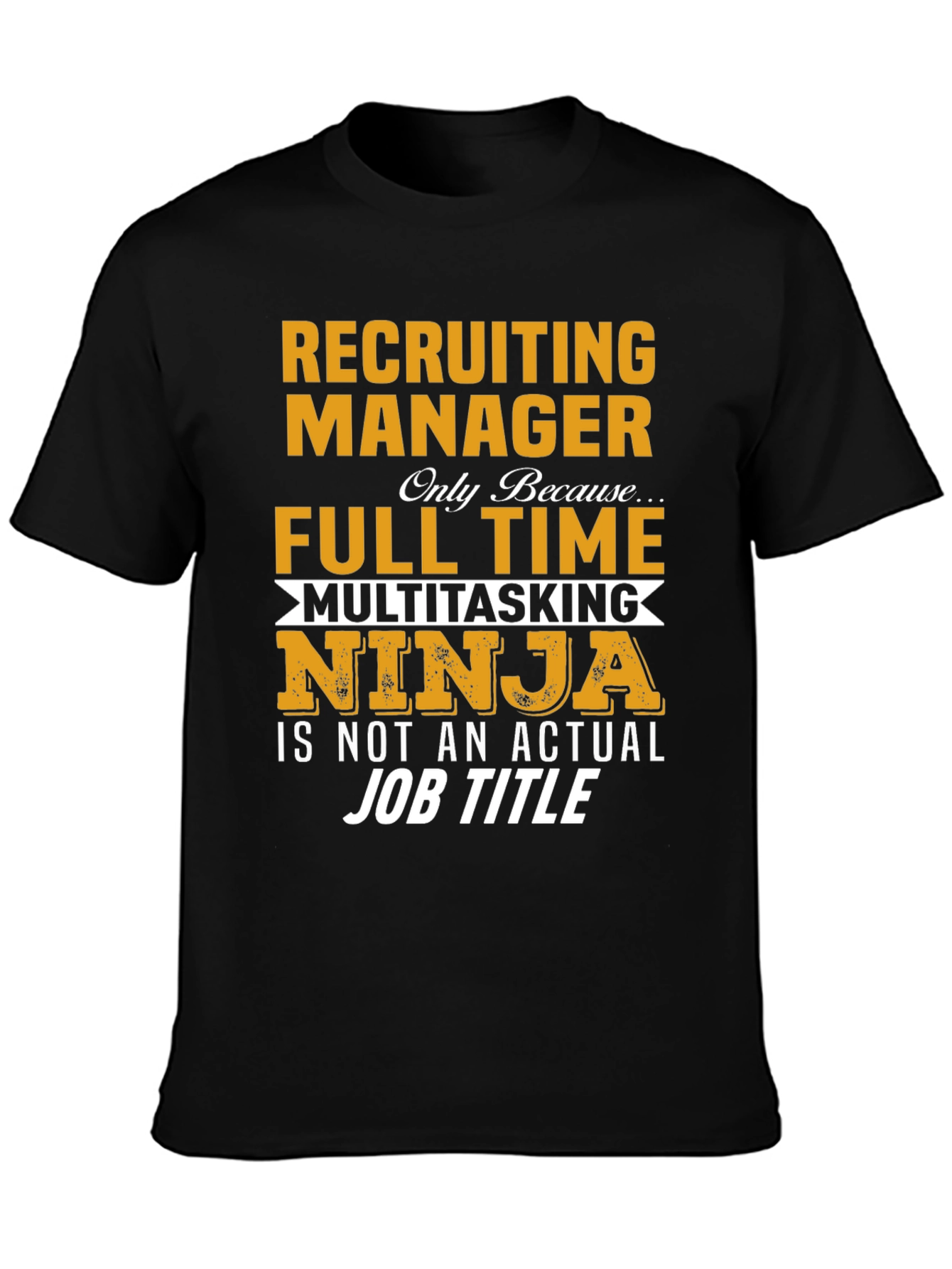 Recruiting Manager Full Time Ninja T-Shirt