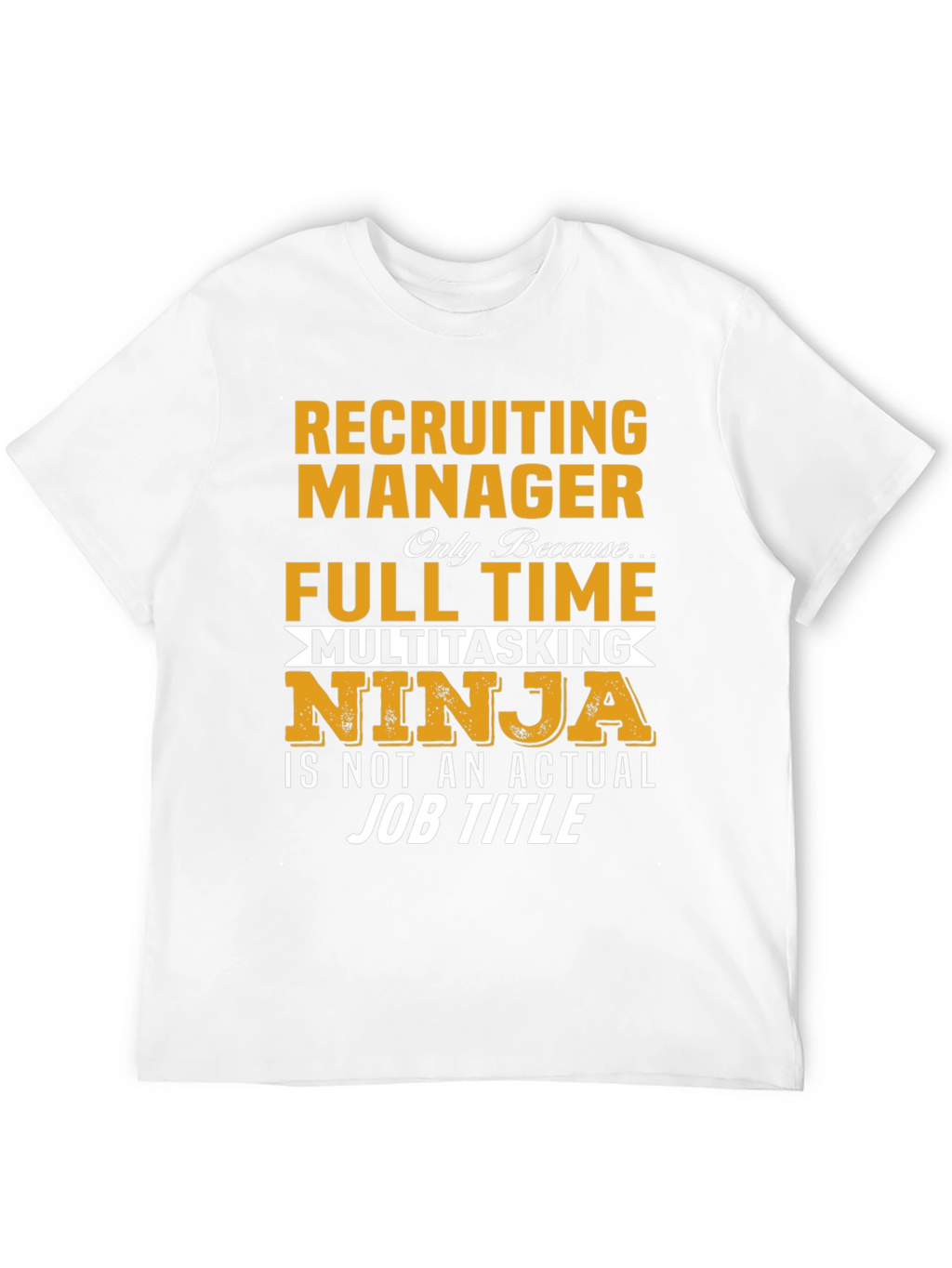 Recruiting Manager Full Time Ninja T-Shirt