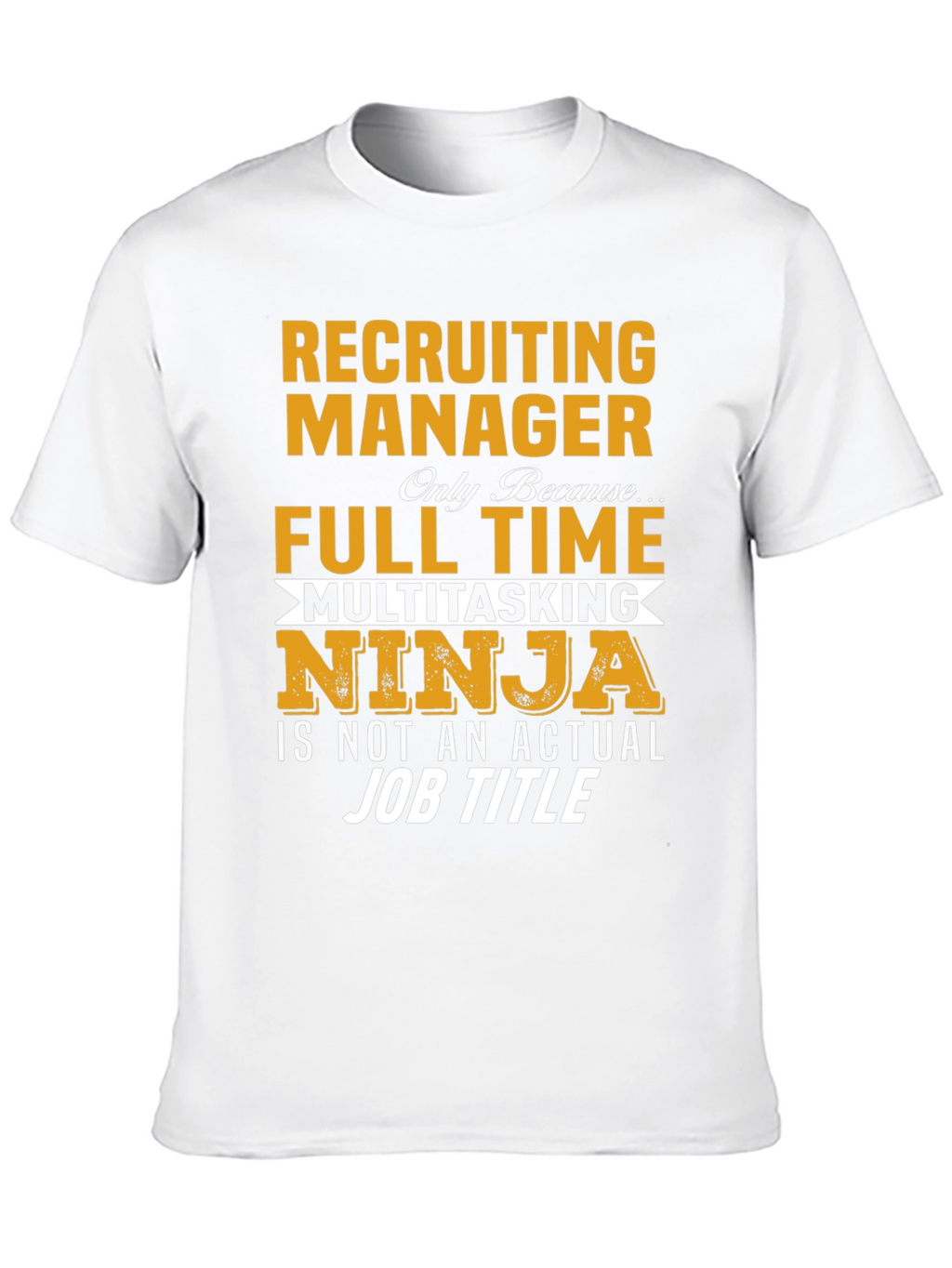 Recruiting Manager Full Time Ninja T-Shirt