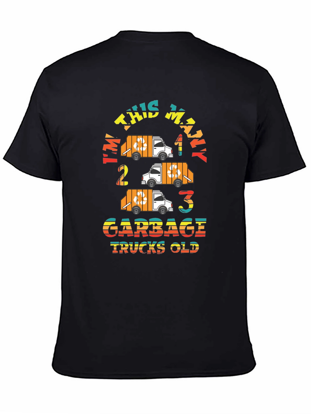 Im This Many Garbage Trucks Old Black Graphic Tee