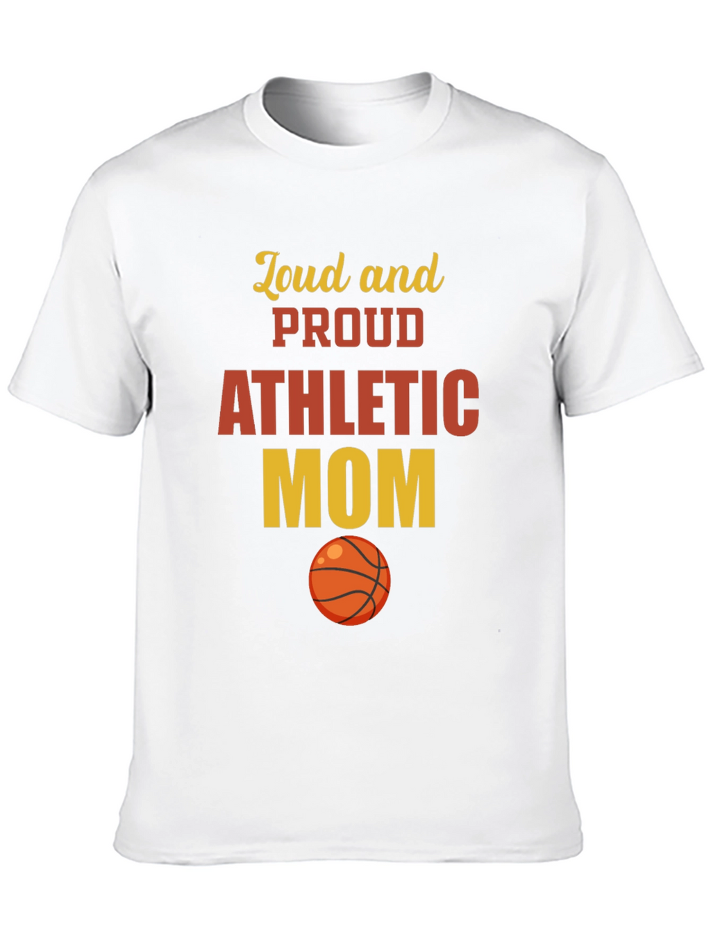 Loud and Proud Athletic Mom T-Shirt