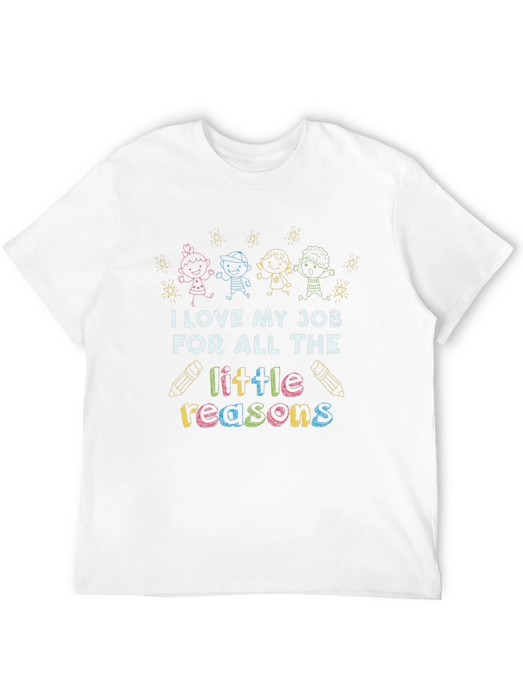 I Love My Job Teacher T-Shirt