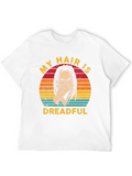 My Hair Is Dreadful T-Shirt - Funny Graphic Tee