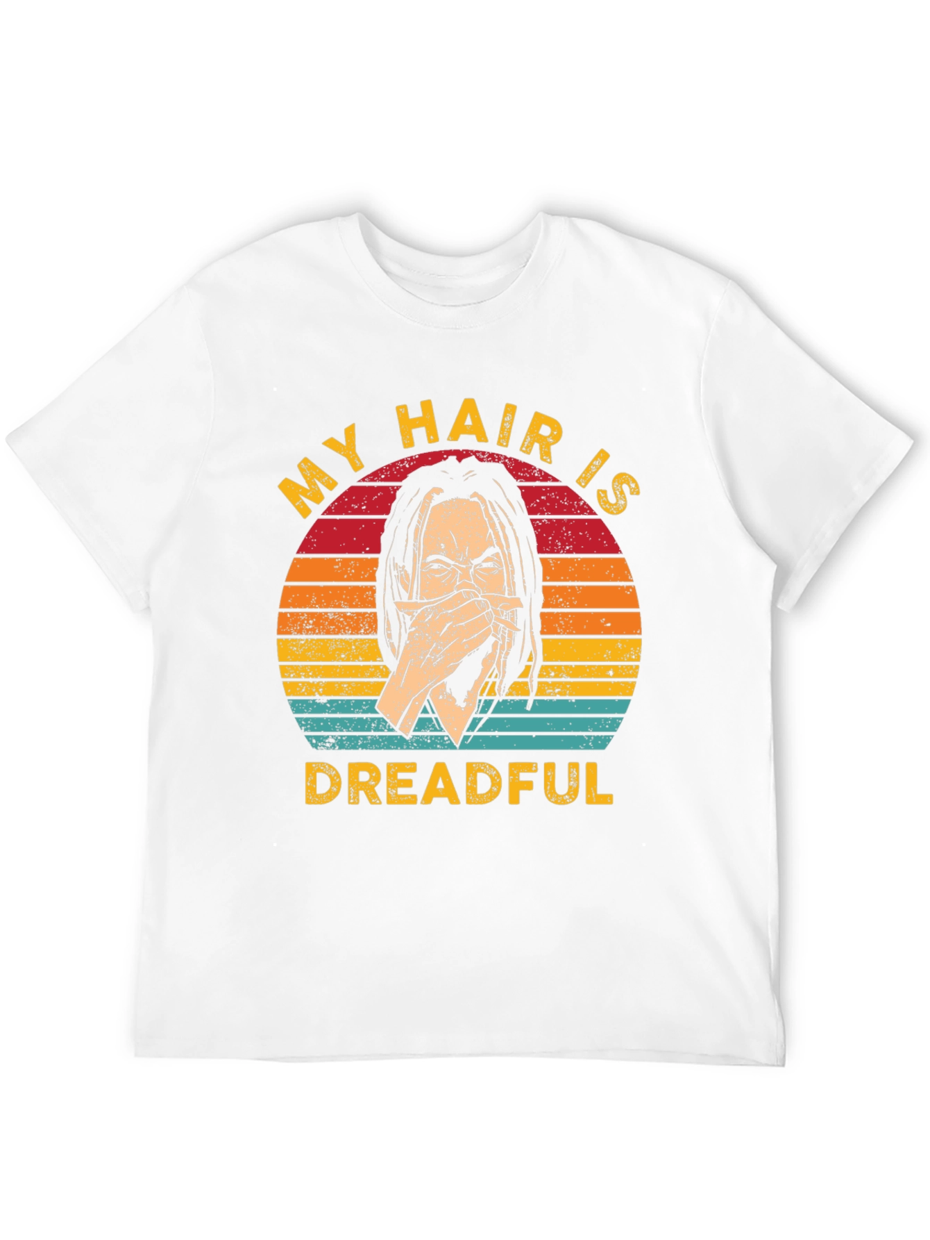 My Hair Is Dreadful T-Shirt - Funny Graphic Tee