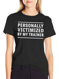 Personally Victimized By My Trainer T-Shirt