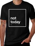 Not Today Graphic Tee - Black Casual T-Shirt