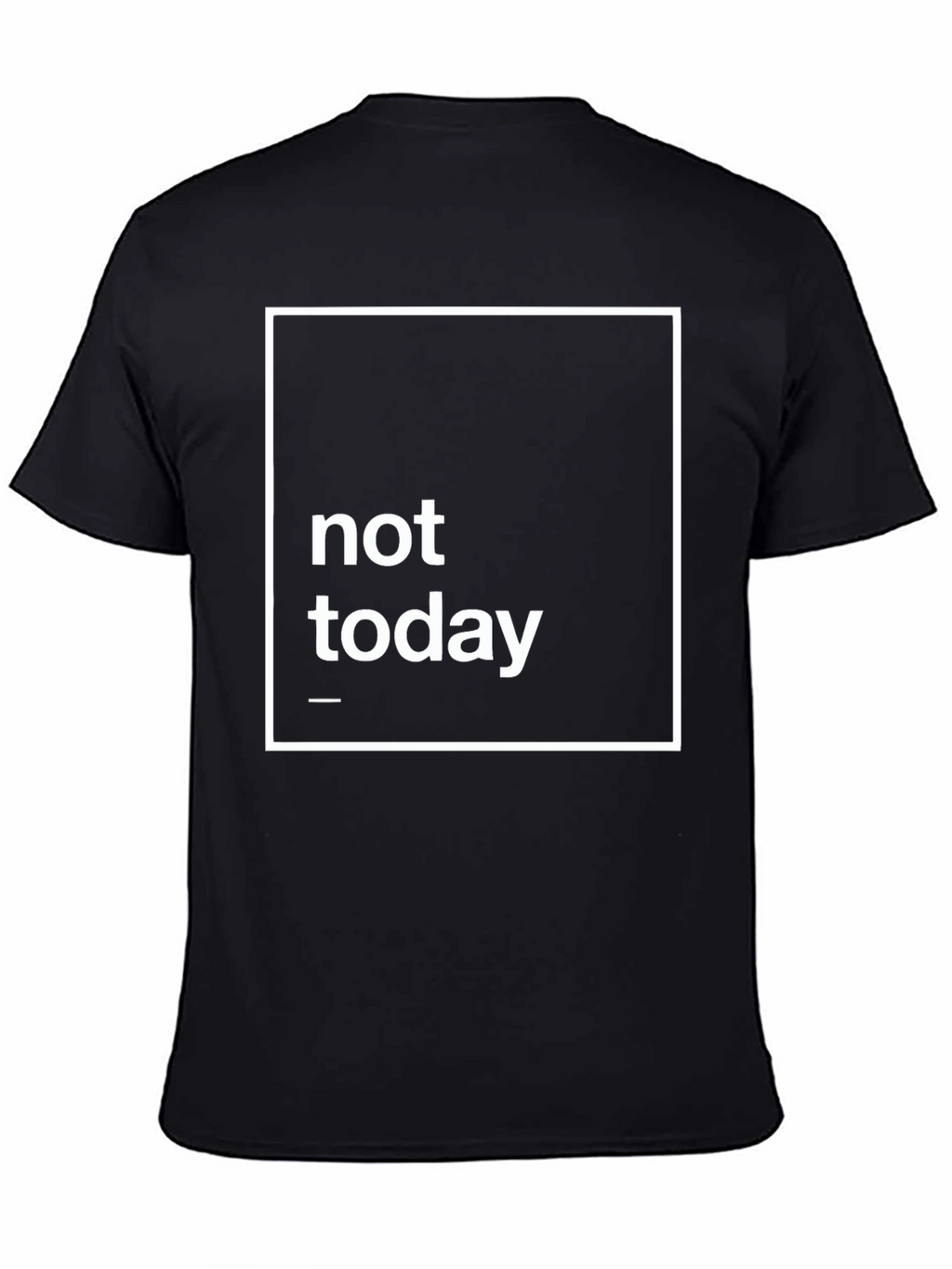 Not Today Graphic Tee - Black Casual T-Shirt