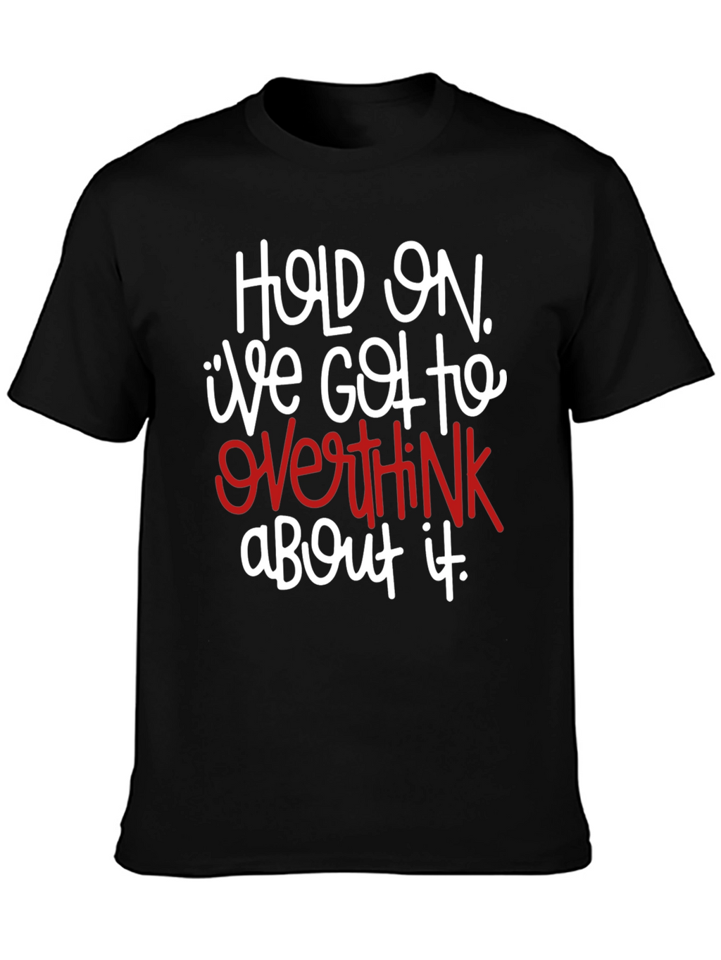 Hold On Overthink T-Shirt