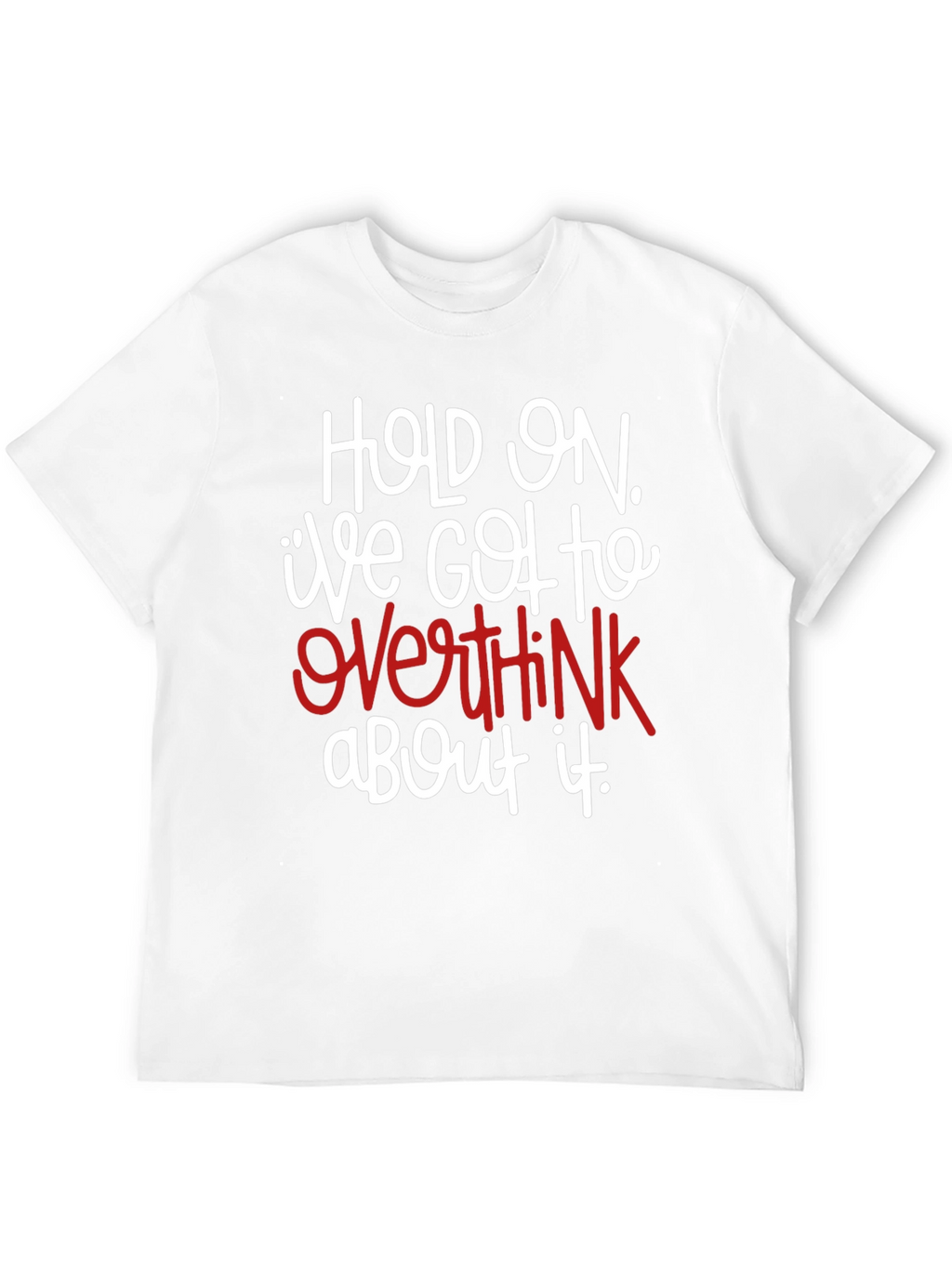 Hold On Overthink T-Shirt
