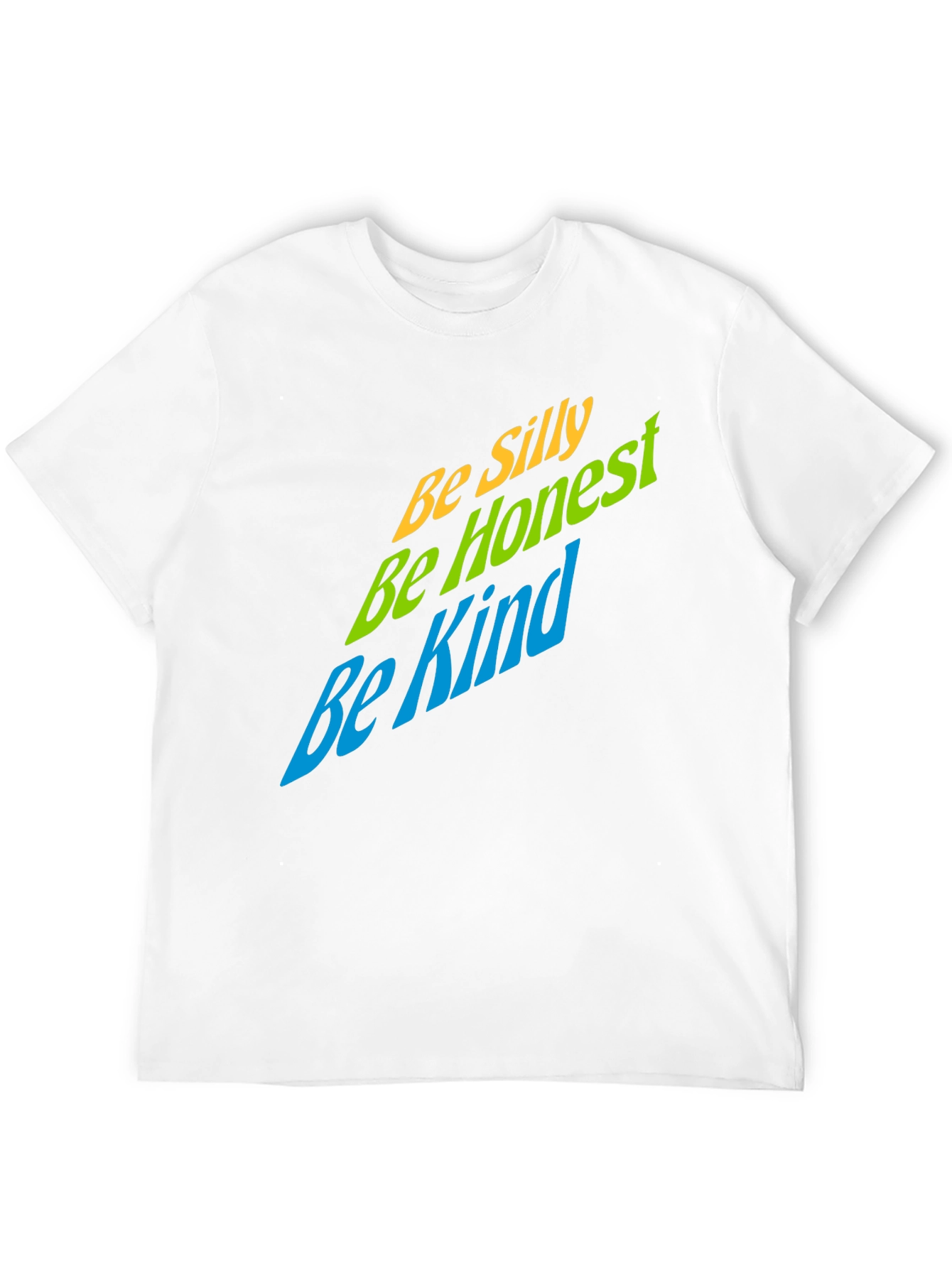 Be Silly Be Honest Be Kind Graphic T-Shirt