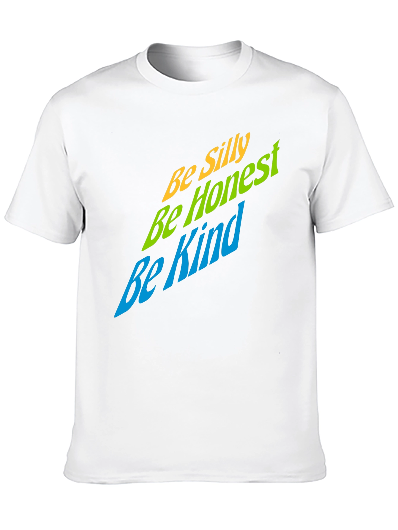 Be Silly Be Honest Be Kind Graphic T-Shirt