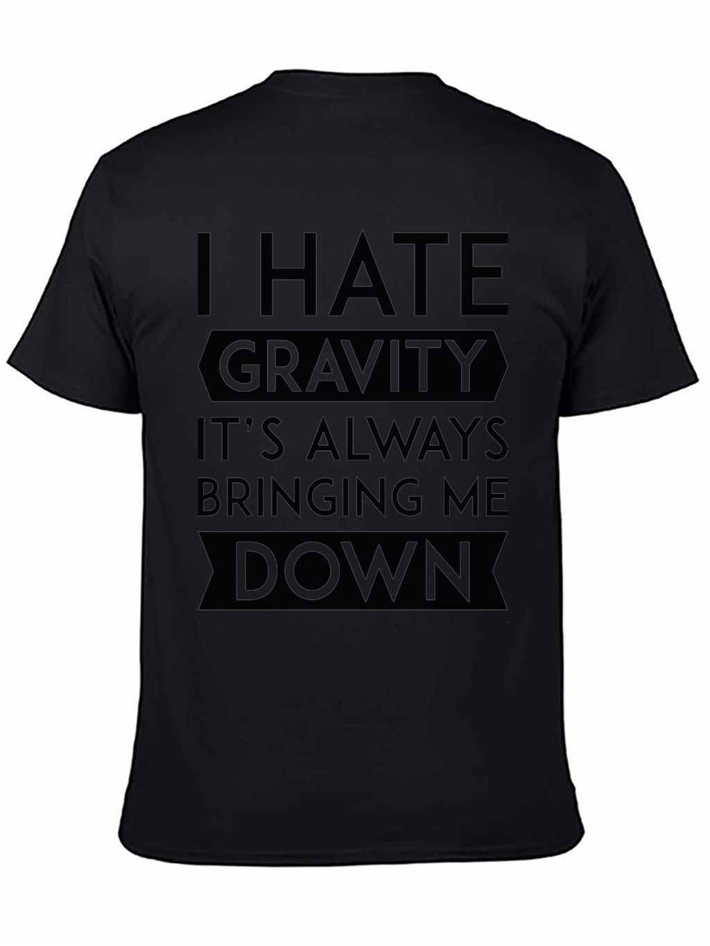 I Hate Gravity T-Shirt - Funny Sarcastic Tee