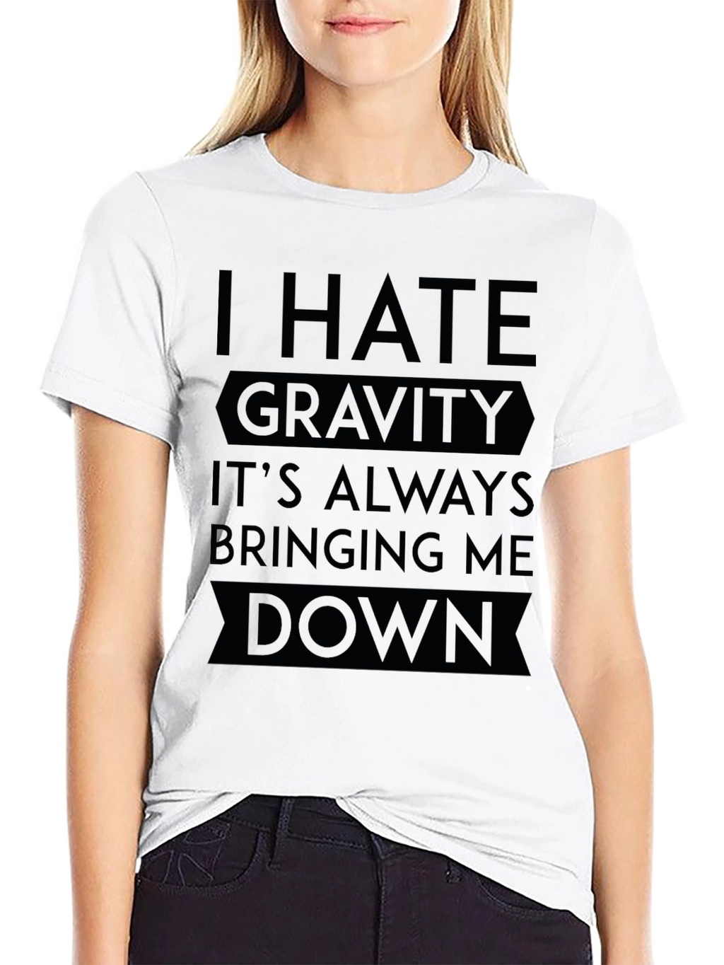 I Hate Gravity T-Shirt - Funny Sarcastic Tee