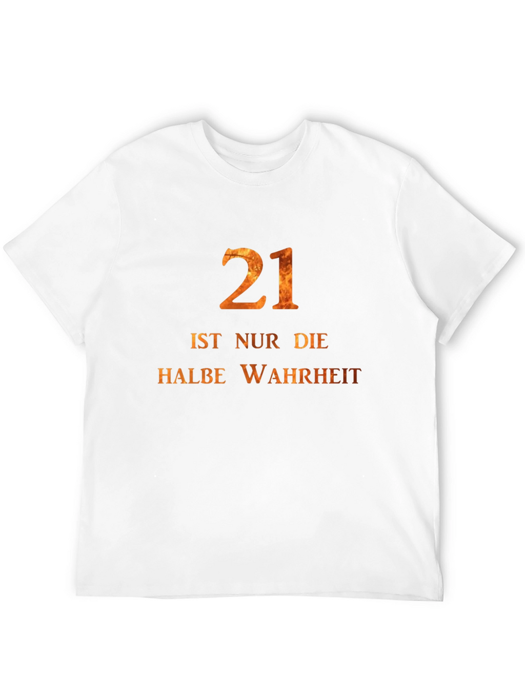 21st Birthday Tee -  Halbe Wahrheit German Text