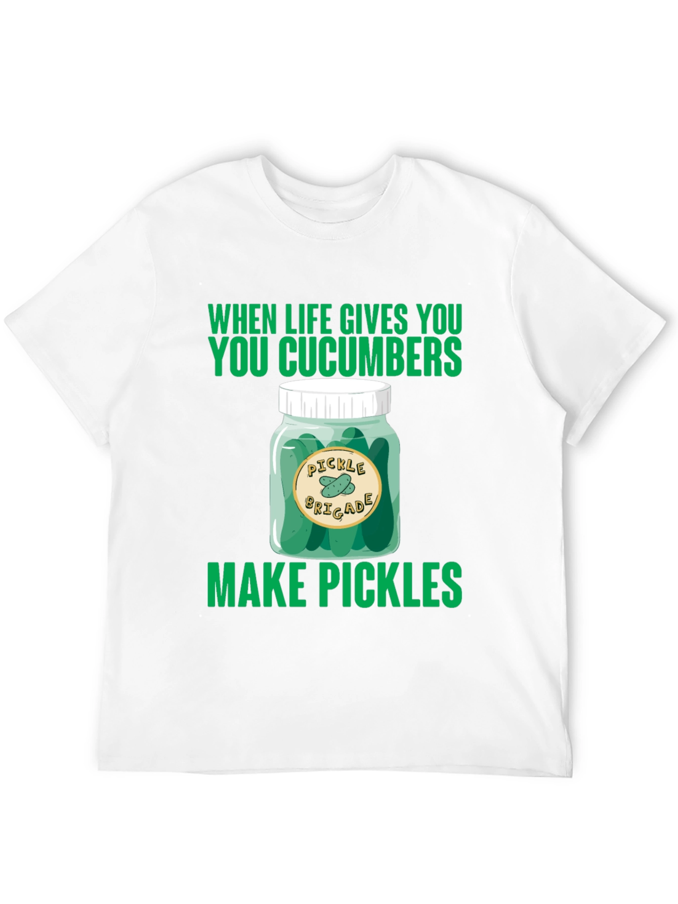 Pickle Brigade T-Shirt: When Life Gives You Cucumbers