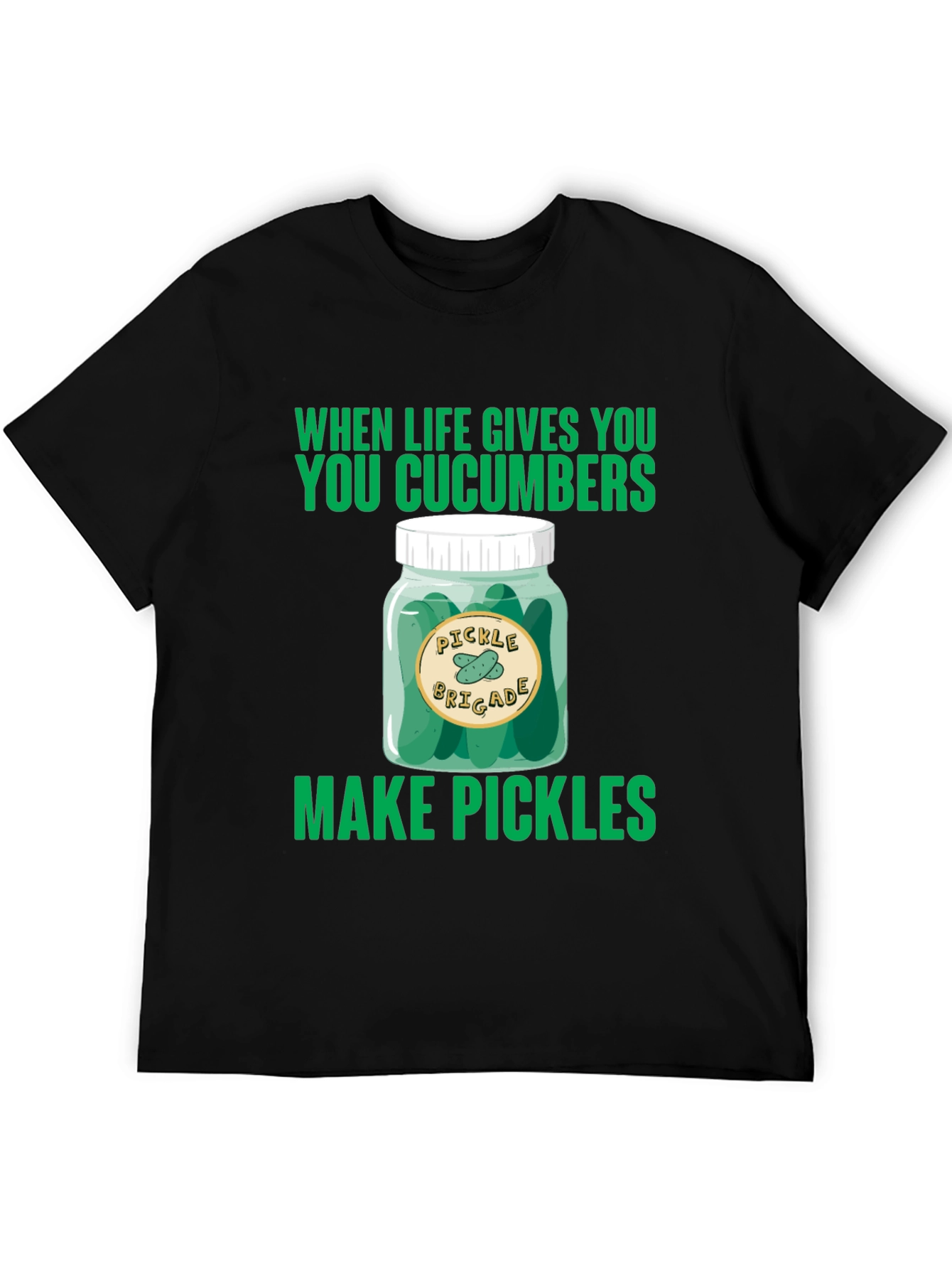 Pickle Brigade T-Shirt: When Life Gives You Cucumbers