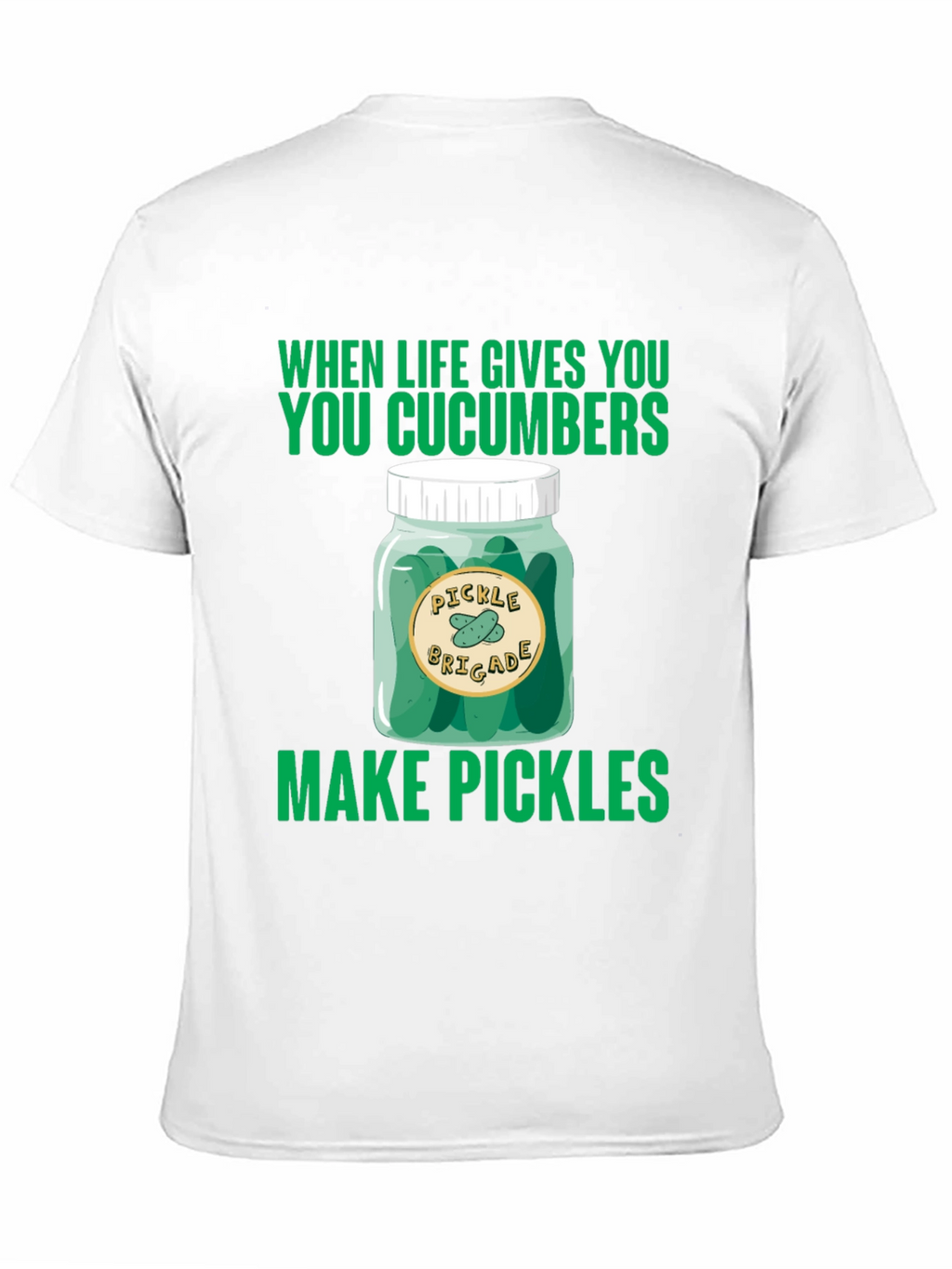 Pickle Brigade T-Shirt: When Life Gives You Cucumbers