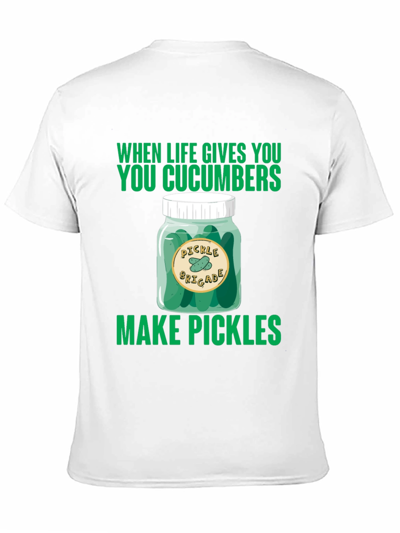 Pickle Brigade T-Shirt: When Life Gives You Cucumbers