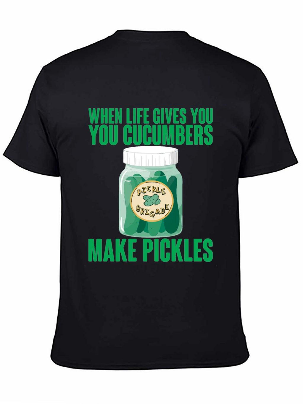 Pickle Brigade T-Shirt: When Life Gives You Cucumbers