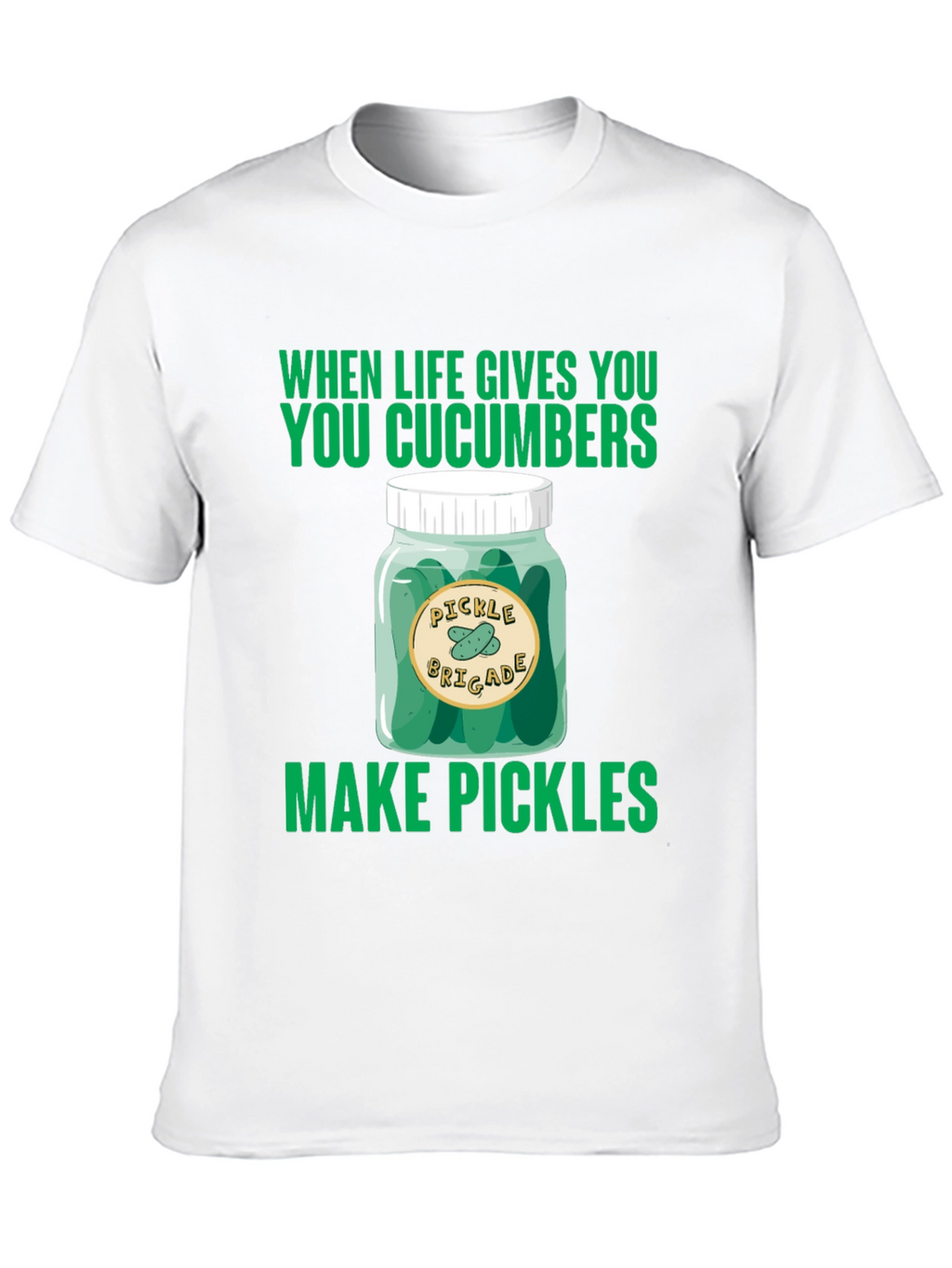 Pickle Brigade T-Shirt: When Life Gives You Cucumbers