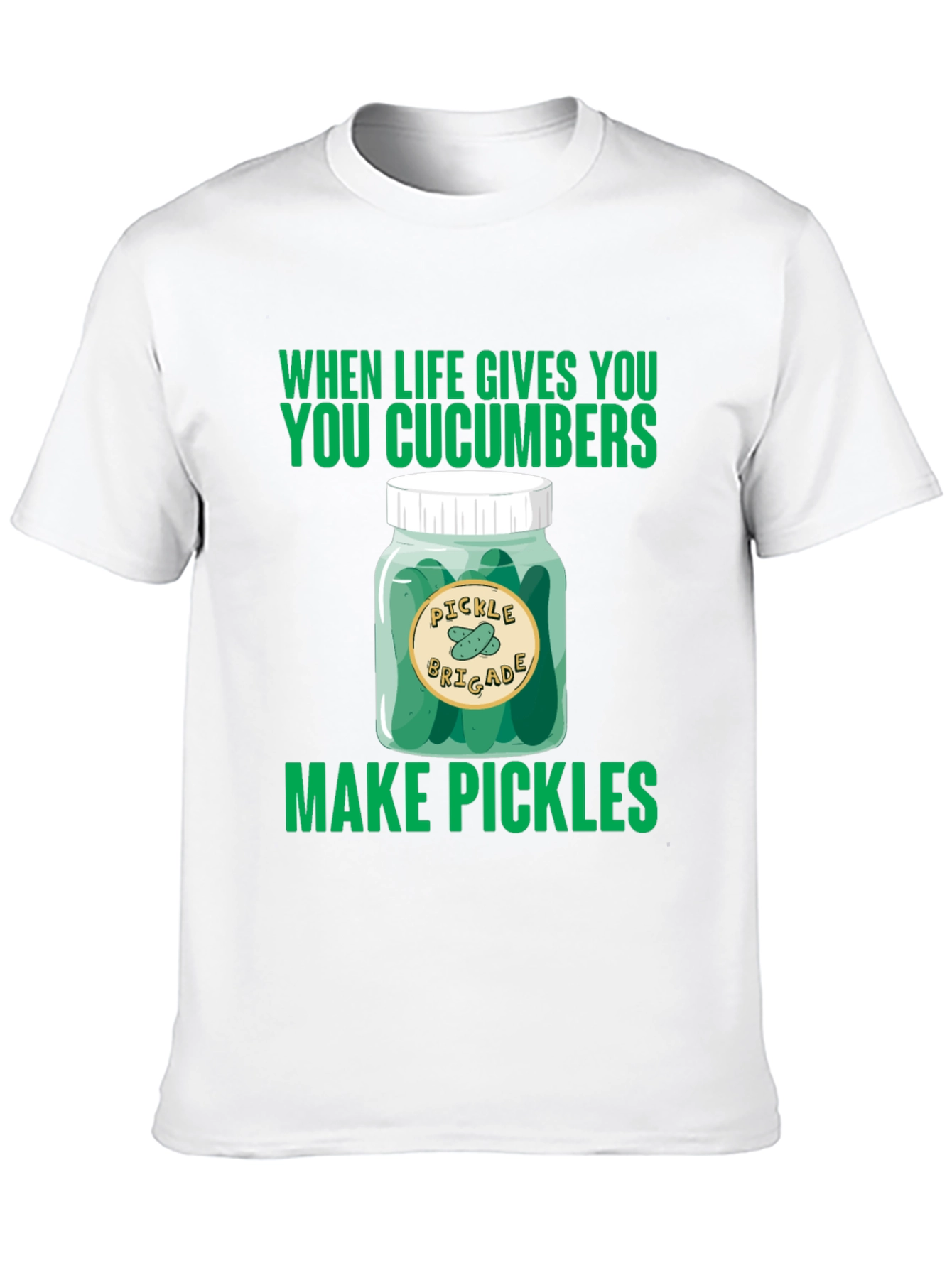 Pickle Brigade T-Shirt: When Life Gives You Cucumbers