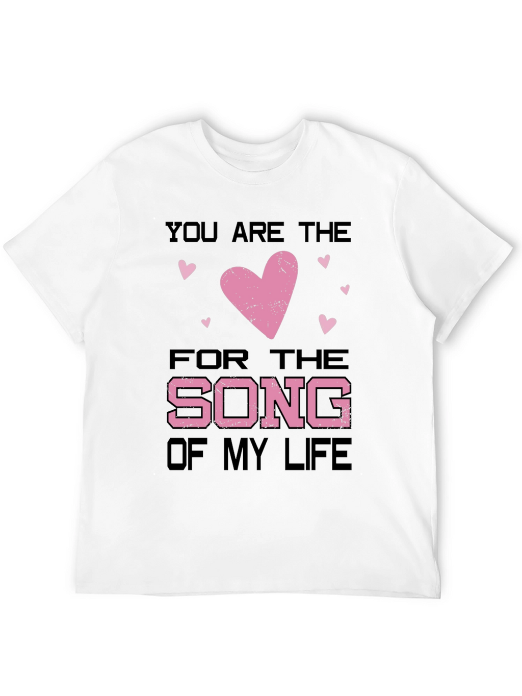 You Are the Song of My Life Valentines T-Shirt