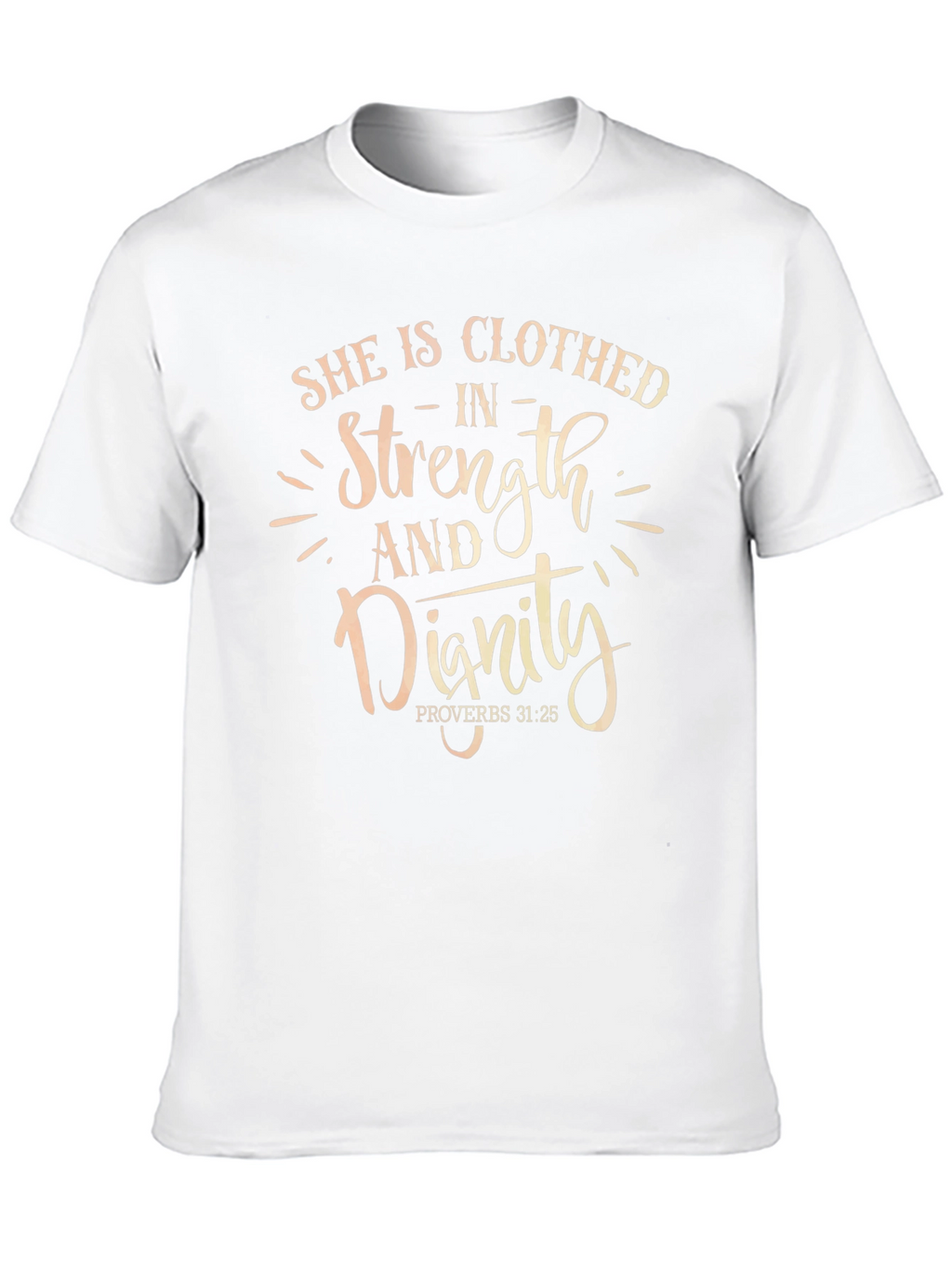 She Is Clothed In Strength and Dignity T-Shirt