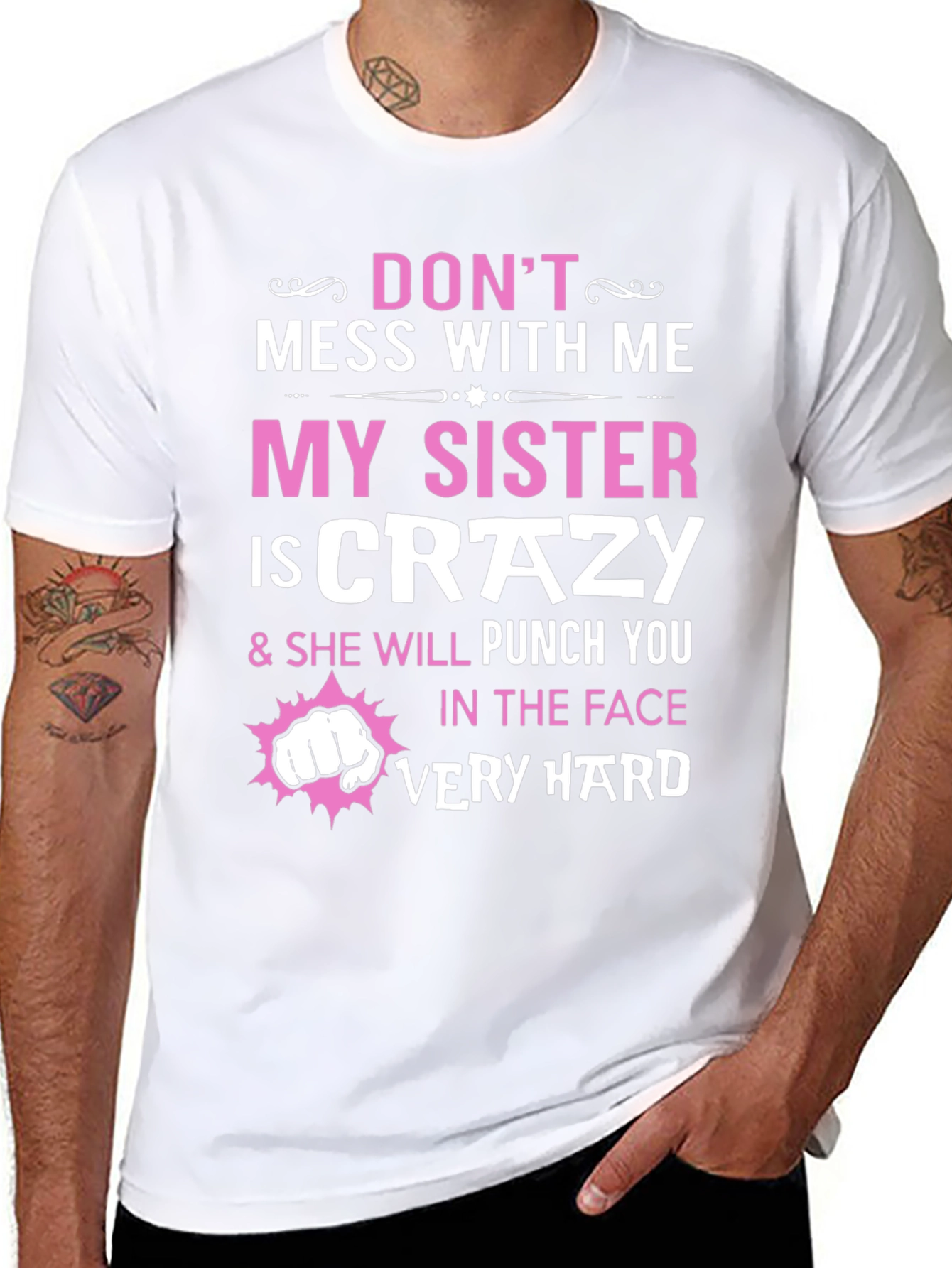 Dont Mess With Me My Sister is Crazy T-Shirt