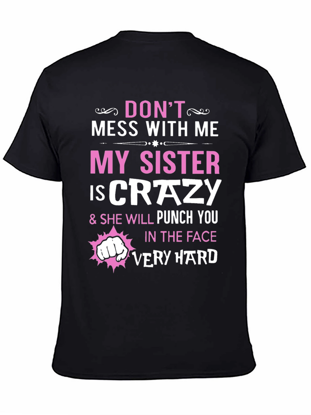 Dont Mess With Me My Sister is Crazy T-Shirt
