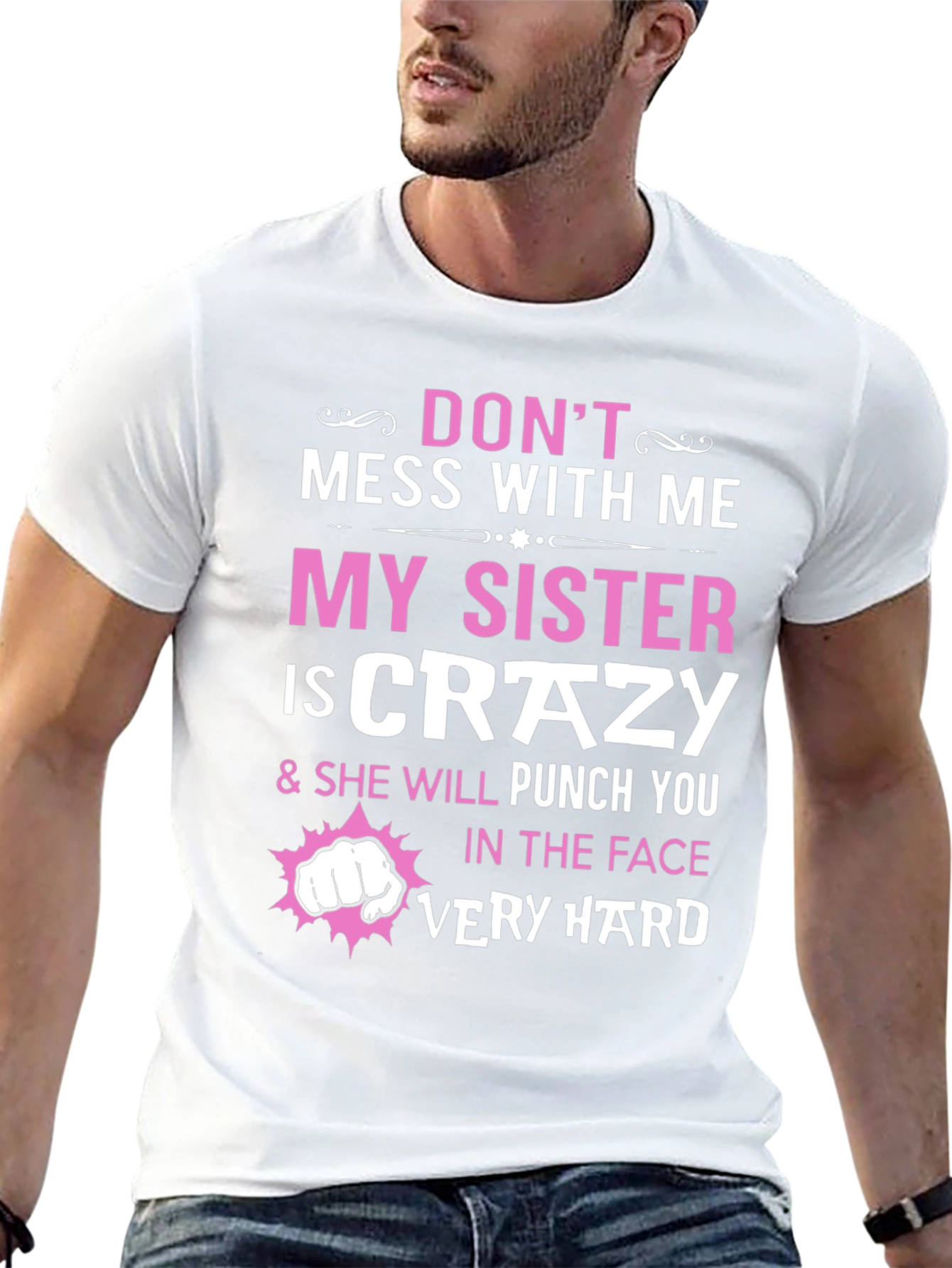 Dont Mess With Me My Sister is Crazy T-Shirt