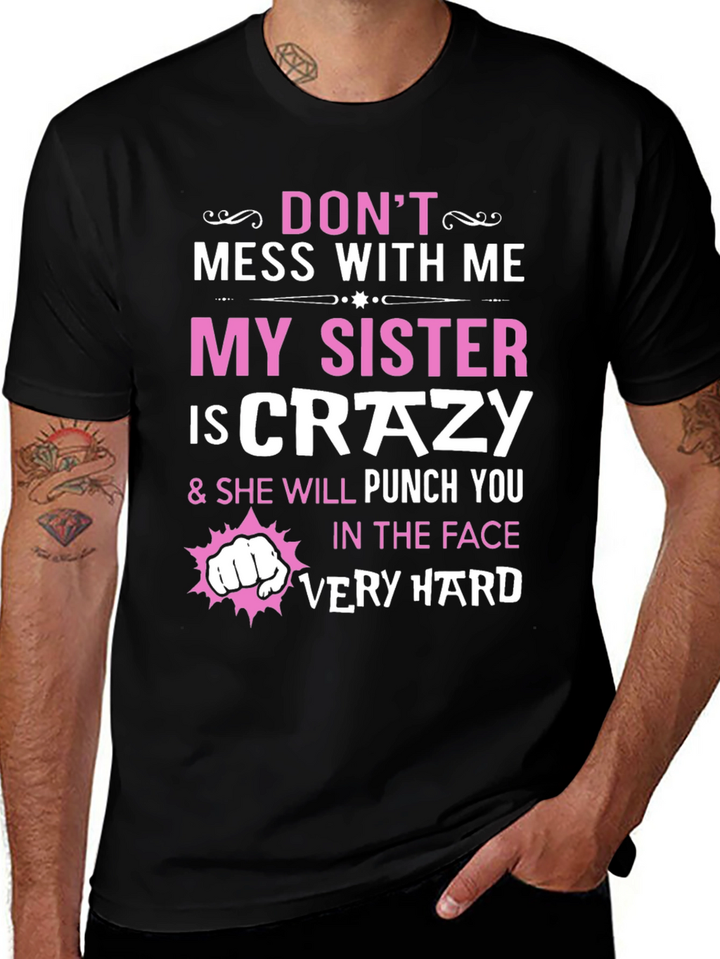 Dont Mess With Me My Sister is Crazy T-Shirt