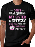 Dont Mess With Me My Sister is Crazy T-Shirt
